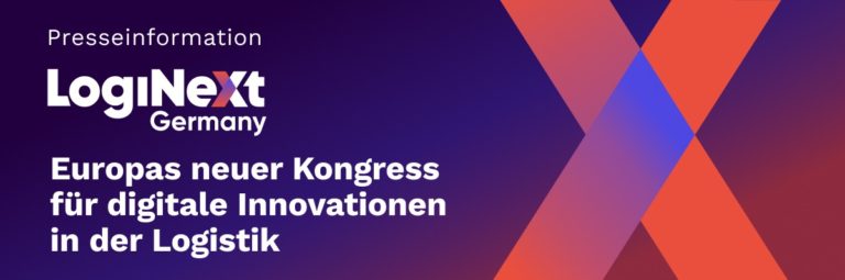 LogiNext Germany: Premiere der Plattform für digitale Logistik